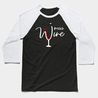 'I Miss Wine - Pregnant Ladies' Hilarous Wine Gift Baseball T-Shirt